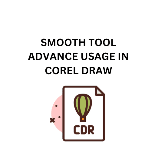 26.SMOOTH TOOL ADVANCE USAGE IN COREL DRAW